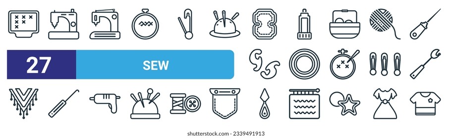 set of 27 outline web sew icons such as arras, new sewing hine, sewing equipment, glue stick, grommet, crochet hook, threader, garment vector thin line icons for web design, mobile app.