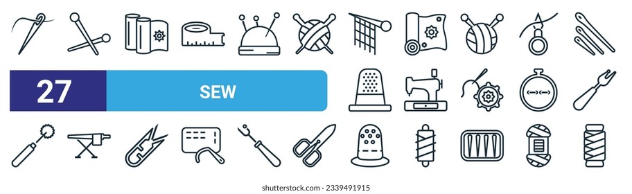 set of 27 outline web sew icons such as needles, pin sew, fabric, fabrics, old sewing hine, ironing board, thimble, thread vector thin line icons for web design, mobile app.