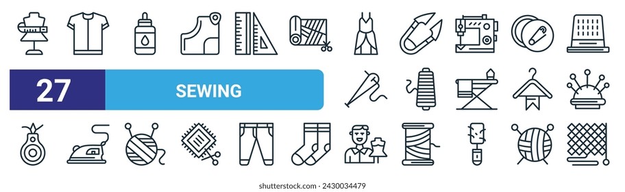 set of 27 outline web sewing icons such as mannequin, shirt, liquid glue, thread cut, spool, iron, tailor, fashion de vector thin line icons for web design, mobile app.