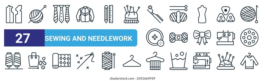 set of 27 outline web sewing and needlework icons such as dress, thread, tie, thread, thread, clothing button, towel, shirt vector thin line icons for web design, mobile app.