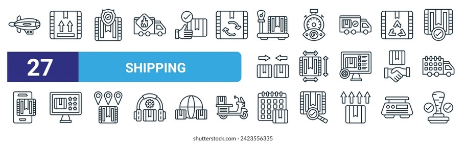 set of 27 outline web shipping icons such as airship, side up, safety, time tracking, dimension, feedback, calendar, stamp vector thin line icons for web design, mobile app.