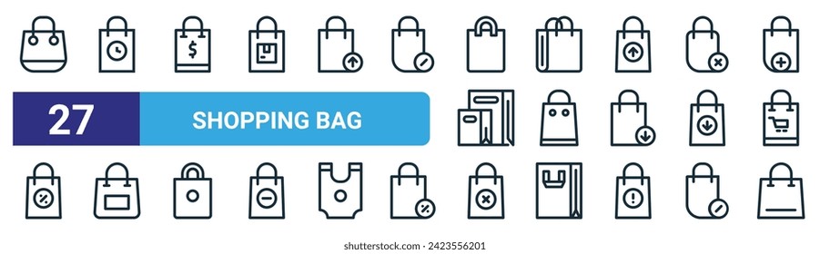 set of 27 outline web shopping bag icons such as shopping bag, time, price, shopping bag, delete, vector thin line icons for web design, mobile app.