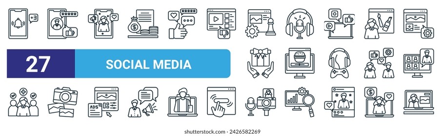 set of 27 outline web social media icons such as notification, review, influencer, podcast, food blogger, photography, vlog, live streaming vector thin line icons for web design, mobile app.