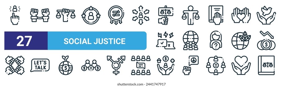 set of 27 outline web social justice icons such as discrimination, arrest, social justice, morality, society, lets talk, welfare, law vector thin line icons for web design, mobile app.