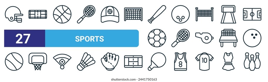 set of 27 outline web sports icons such as helmet, badminton court, ball, ball, racket, ring, racket, bowling vector thin line icons for web design, mobile app.