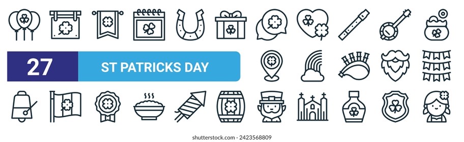 set of 27 outline web st patricks day icons such as balloons, pub, banner, heart, rainbow, ireland, leprechaun, girl vector thin line icons for web design, mobile app.