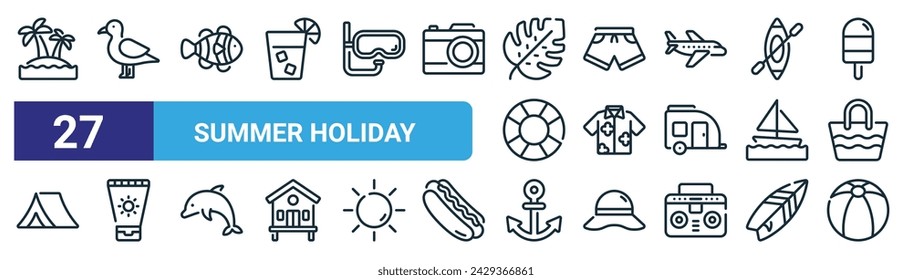 set of 27 outline web summer holiday icons such as island, seagull, clownfish, shorts, hawaiian shirt, sunblock, anchor, beach ball vector thin line icons for web design, mobile app.