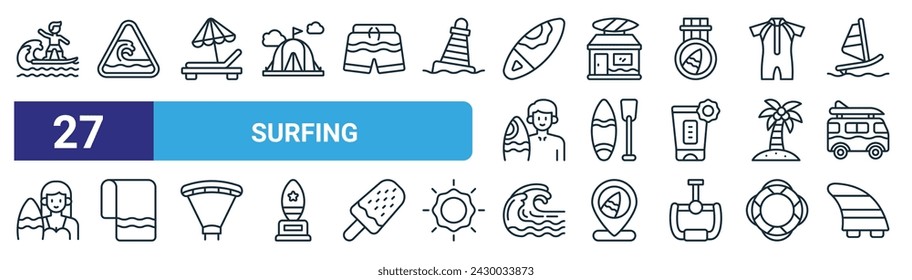 set of 27 outline web surfing icons such as surfing,  , sunbed, surf shop, paddle surf, towel, wave, fin vector thin line icons for web design, mobile app.