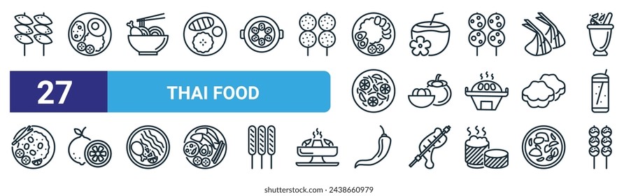 conjunto de 27 iconos de la comida tailandesa web de contorno tales como bola de pescado frito, comida tailandesa, fideos, bebida de coco, mangostán, lima, chile, bola de pescado frito vector de línea delgada iconos para el diseño web, aplicación móvil.