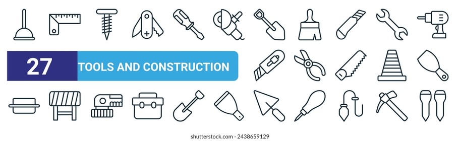 set of 27 outline web tools and construction icons such as unclog, ruler, screw, paint brush, plier, road block, trovel, nail vector thin line icons for web design, mobile app.