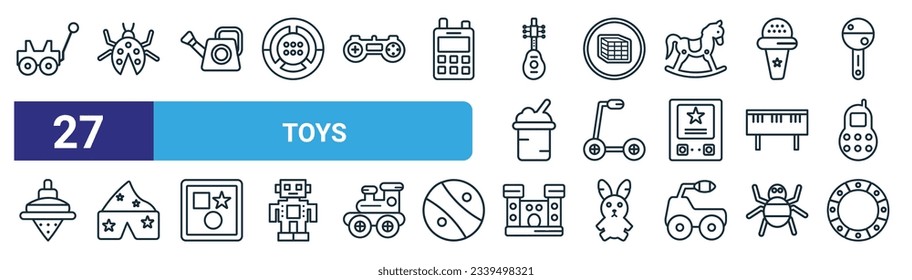 set of 27 outline web toys icons such as cart toy, ladybug toy, watering can toy, thinking game scooter tent castle circle vector thin line icons for web design, mobile app.