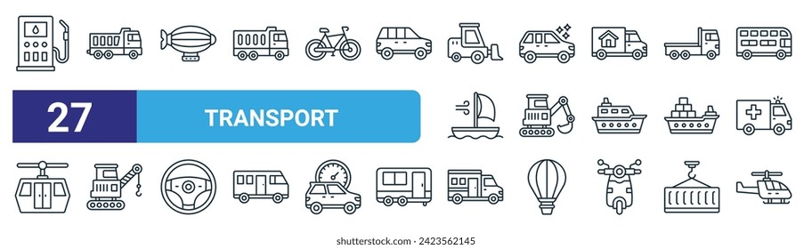 set of 27 outline web transport icons such as petrol pump, garbage truck, airship, new car, excavator, crane truck, school bus, helicopter vector thin line icons for web design, mobile app.