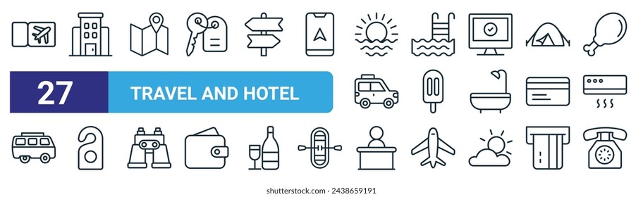 set of 27 outline web travel and hotel icons such as ticket, hotel, map, swimming pool, ice cream, door hanger, reception, telephone vector thin line icons for web design, mobile app.