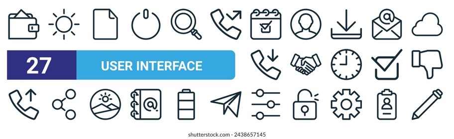 set of 27 outline web user interface icons such as wallet, sun, paper, user, shake hand, share, ting, pencil vector thin line icons for web design, mobile app.