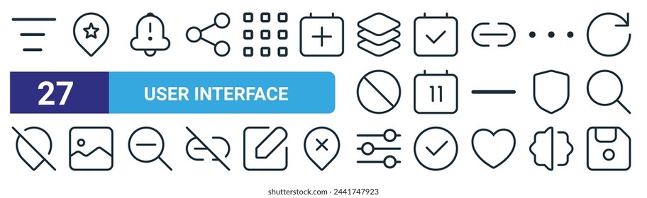 set of 27 outline web user interface icons such as menu bar, location, bell alarm, calendar, calendar date, image, ting, save vector thin line icons for web design, mobile app.