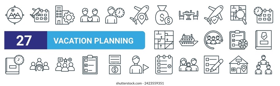 set of 27 outline web vacation planning icons such as adventure, date, organization, dining, cruise, dynamic, schedule, leader vector thin line icons for web design, mobile app.