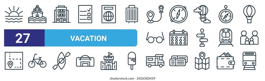 set of 27 outline web vacation icons such as sun, ship, hotel, compass, calendar, bicycle, bus, train vector thin line icons for web design, mobile app.