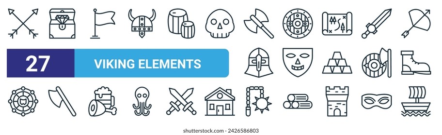set of 27 outline web viking elements icons such as arrows, treasure, flag, shield, skull, axe, flail, sailing boat vector thin line icons for web design, mobile app.