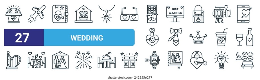 set of 27 outline web wedding icons such as basket, aeroplane, diary, just married, tie, wedding dinner, smartwatch, night vector thin line icons for web design, mobile app.