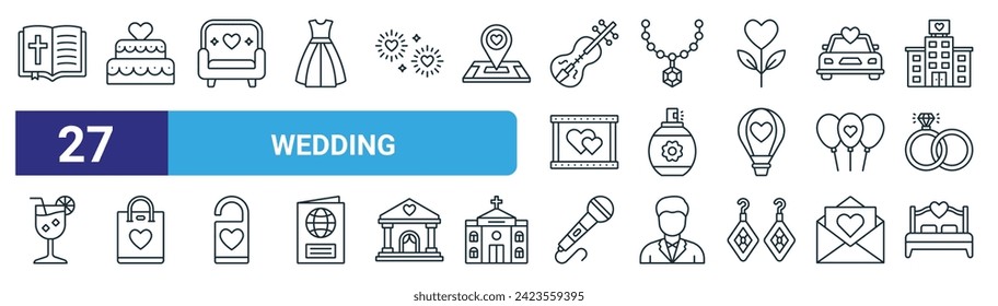 set of 27 outline web wedding icons such as holy bible, wedding cake, chair, necklace, perfume, gift bag, microphone, double bed vector thin line icons for web design, mobile app.