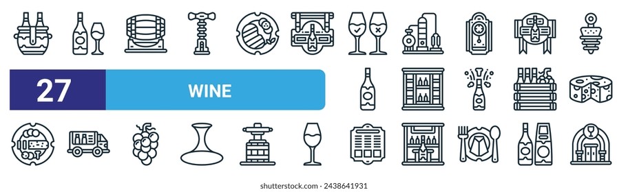 set of 27 outline web wine icons such as bucket, wine, barrel, distillation, wine shelf, shipping, menu, cellar vector thin line icons for web design, mobile app.