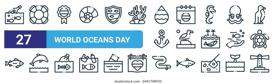 Set von 27 Outline Web World Oceans Day Icons wie Meer, Rettungsring, Abzeichen, World Oceans Day, Möwe, Delfin, Aal, Leuchtturm Vektor dünne Linie Icons für Web-Design, mobile App.