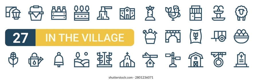 Set of 27 thin line In the Village icons for app screens, websites and product dashboards. Outline vector pack featuring streetlight, corn, basket, watering can, milk and cowbell.