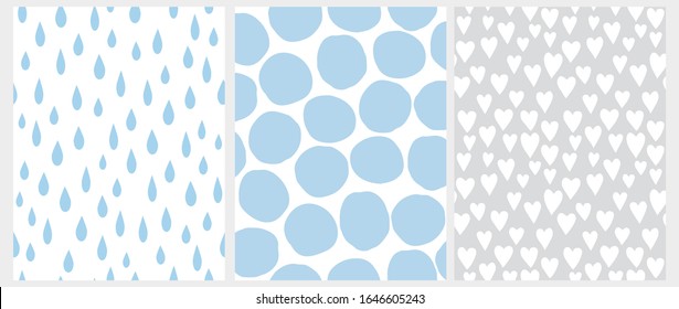 Set of 3 Cute Abstract Geometric Vector Patterns. White Tiny Hearts on a Gray Background.Blue Raindrops on a White.Irregular Big Blue Polka Dots Isolated on a White Background.Simple Geometric Prints.