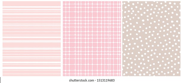 Set of 3 Hand Drawn Irregular Geometric Patterns. White Horizontal Stripes on a Light Pink Background. White Grid on a Pink, White Dots on a Light Brown. Cute Infantile Repeatable Design.