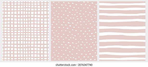 Set of 3 Hand Drawn Irregular Geometric Patterns. White Horizontal Stripes and Spots on a Pastel Pink Background. Light Pink Grid on a White.  Cute Infantile Repeatable Design ideal for Fabric.