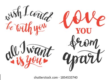 Set of 3 hand lettering vector quotes for Valentines day season in quarantin and covid19 period. Phrases for cards, banners, posters, pillow and clothes design. Love you, all I want is you, wish I.