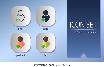 Set of 4 icons in different styles - line, solid, gradient with shadow and flat. People signs for adding friend, following user. Symbols for social media, dating, websites
