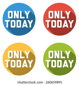 Set of 4 isolated flat colorful buttons for - only today - with long shadow