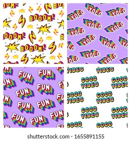 Set of 4 seamless patterns with patches with words "YOLO", "Fun", "Good vibes", "Boom!", etc. Fun modern illustrations. Cartoon comic style of 80-90s.	