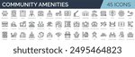 Set of 45 outline icons related to commmunity amenities. Linear icon collection. Editable stroke. Vector illustration