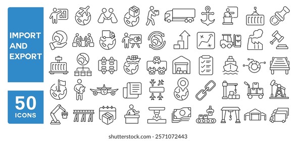 Set of 50 line icons related to import and export, international, trading, global, product, worldwide, package, container, harbor, shipment, Editable stroke. Vector illustration