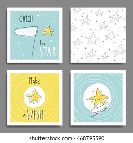 Set of 6 cute creative cards templates with stars: make a wish, catch the star. Vector illustration. Hand Drawn card for birthday, anniversary, baby shower, scrapbooking. Yellow, gray, blue.