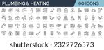 Set of 60 outline icons related to plumbing, heating, ventilation, construction, renovation. Linear icon collection. Editable stroke. VEctor illustration