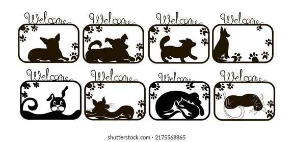 Set of 8 Welcome Dog and Cat signs - laser cut machine template for cardboard, wood and metal. Black stock vector illustration isolated on white background.