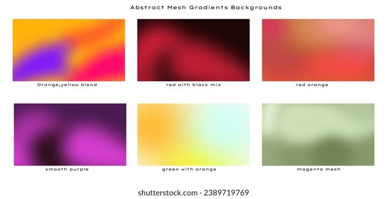 Set of Abstract Mesh Gradients Backgrounds. Vibrant color blending design template. Modern design template for posters, ad banners, brochures, flyers, covers, websites, advertising. EPS vector image. 