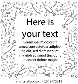 Set abstract syringes, ampoules, tablets, capsules, decorated in form of frame. Circuit. Blank space for text. Medical concept. postcards, invitations, posters, web design printing products can used