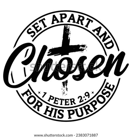 Set Apart And Chosen For His Purpose gift jesus t-shirt design