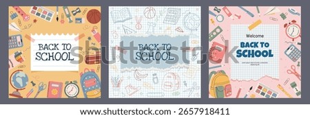 Set of Back to school square poster template. Vector banners with school stationery. Welcome Back to school. Hand drawn school supplies. Design for flyers, adv, paper, cover, social media, cards