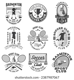 Set of badminton and soccer sport club badge design. Vector. Vintage monochrome label, sticker, patch with badminton, soccer and football player silhouettes