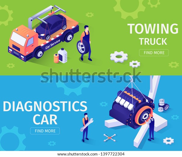Set of Banners for Car Repair and Assistance\
Service. Vector 3d Isometric Illustration with Tow Truck Driving\
Car, Hanging on Crane Engine for Diagnostics. Team of Masters Check\
Motor, Replace Wheel