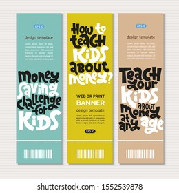 Set of banners for web or print with unique vector lettering, hand-written phrase about kids finance education, teaching children how to budget, for use in advertising, presentations, social media.