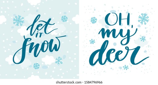 Set of beautiful written lettering winter texts for Christmas and New Year holidays. On two backgrounds with snow and snowflakes. Pun: Oh, my deer!