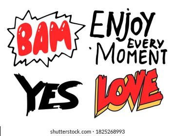 Set of black and white, red typography slogans, text graphics for using at polygraphy, as print. Poster or banner with text inscription. Using for label, sticker. Bam. Enjoy every moment. Yes. Love