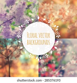 Set of blurred flower backgrounds with elegant floral frame. Vector. 