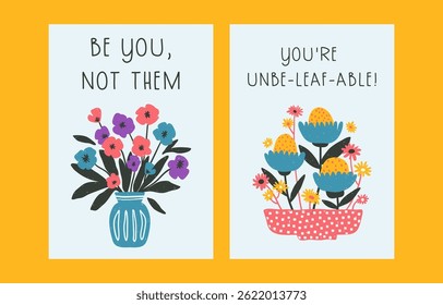 Set of bold optimistic greeting cards or posters templates, bright positive funny hand drawn flowers in naive style, textured vector illustration
